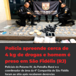 Polícia apreende cerca de 4 kg de drogas e homem é preso em sítio em Pureza, em São Fidélis (RJ)