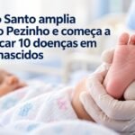 Espírito Santo amplia Teste do Pezinho pelo SUS e passa a rastrear 10 doenças em recém-nascidos