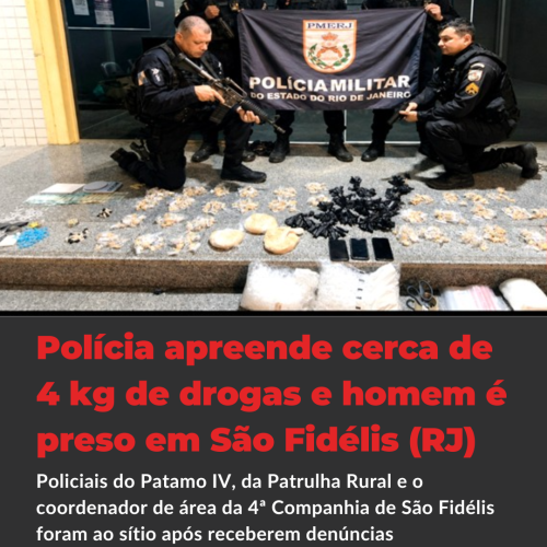 Polícia apreende cerca de 4 kg de drogas e homem é preso em sítio em Pureza, em São Fidélis (RJ)