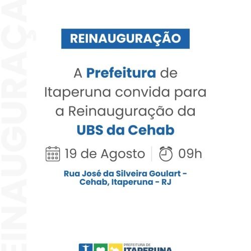 Prefeitura de Itaperuna convida para a Reinauguração da UBS da Cehab