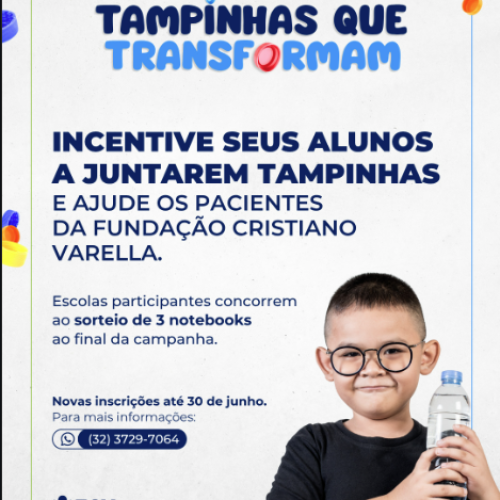 FUNDAÇÃO CRISTIANO VARELLA PROMOVE CAMPANHA “TAMPINHAS QUE TRANSFORMAM” E CONVOCA ESCOLAS DA REGIÃO