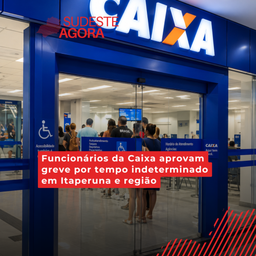 Funcionários da Caixa aprovam greve por tempo indeterminado em Itaperuna e região